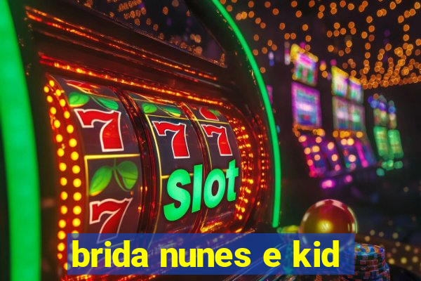 brida nunes e kid